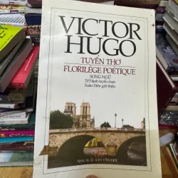 Victor Hugo- TUYÊN THƠ FLORILÈGE POETIQUE SONG NGỮ Tế Hanh tuyển chọn Xuân Diệu giới thiệu