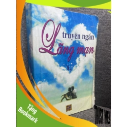 (TẶNG BOOKMARK) Truyện ngắn lãng mạn 2010 nhiều tác giả mới 60% nhăn bìa RBK0805 văn học Việt Nam