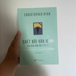 CHẾT BỞI VĂN MINH - CÁI GIÁ CỦA SỰ TIẾN BỘ