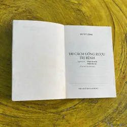 100 CÁCH UỐNG RƯỢU TRỊ BỆNH- DU TỬ TƯỜNG 673720