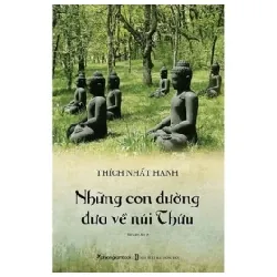 Những Con Đường Đưa Về Núi Thứu - Thích Nhất Hạnh 402623