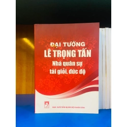 (Sách cũ SCGR) Đại tướng Lê Trọng Tấn - Nhà quân sự tài giỏi, đức độ - Văn học VAVOYDT4-2 Blogmeo090426