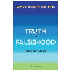 Truth Vs Falsehood - Phân Biệt Thật Giả - David R. Hawkins, M.D., Ph.D. ASB.PO Oreka-Blogmeo120125
