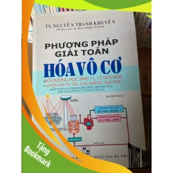 (TẶNG BOOKMARK) Phương Pháp Giải Toán Hóa Vô Cơ (Bồi Dưỡng Học Sinh 11, 12 Giỏi Hóa; Luyện Thi Tú Tài, Cao Đẳng, Đại Học; Biên Soạn Theo Chương Trình Của Bộ Giáo Dục & Đào Tạo) - Nguyễn Thanh Khuyến 2006 Tham khảo - luyện thi RBK-AK1T2