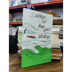 Sông có bao giờ thẳng - Bùi Tiểu Quyên