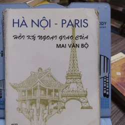 Sách:Hà Nội - Paris Hồi kí ngoại giao của Mai Văn Bộ - Tác giả: Mai Văn Bộ (A3)