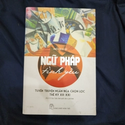 Ngữ pháp tình yêu tuyển truyện ngắn Nga chọn lọc thế kỷ XX, XXI