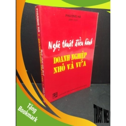 (TẶNG BOOKMARK) Nghệ thuật điều hành doanh nghiệp nhỏ và thường Phương Hà 1996 mới 80% ố vàng RBK0106 quản trị