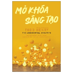 Mở khóa sáng tạo - The Accidental Creative - Todd Henry2022 New 100% HCM.PO