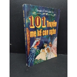 101 truyện mẹ kể con nghe mới 80% ố vàng 2007 HCM2809 Chuyện cổ tích chọn lọc VĂN HỌC Rebooks.vn