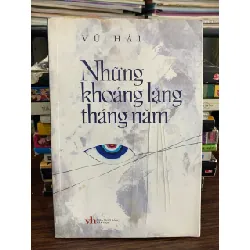 Những khoảng lặng tháng năm — Vũ Hải 577595