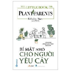 The Little Book For Plant Parents - Bí Mật Nhỏ Cho Người Yêu Cây - Felicity Hart (Mới 100%) Sách tư duy, kỹ năng sống, Văn Lang Books - SÁCH ĐẠI HỌC