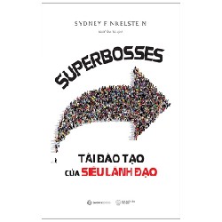 Superbosses - Tài Đào Tạo Của Siêu Lãnh Đạo - Sydney Finkelstein 116345