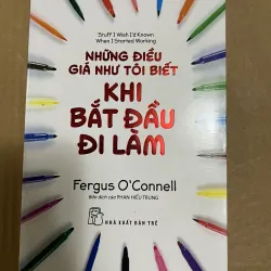 Những điều giá như tôi chưa biết khi bắt đầu đi làm