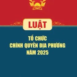 Luật tổ chức chính quyền địa phương năm 2025