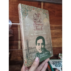 OFF THE BEATEN TRACK : THE STORY OF MY UNCONVENTIONAL LIFE - Saeeda Bano