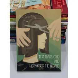 I’m 13 Years Old and I Changed the World – D.K. Brantley 559507