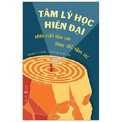 Tâm Lý Học Hiện Đại - Nhìn Thấu Tâm Can, Thay Đổi Tâm Trí - Ngụy Tri Siêu, Vương Hiểu Vy 189278