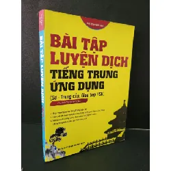 [Sách Cũ SCGR] Bài tập luyện dịch tiếng Trung ứng dụng (Sơ - Trung cấp, Giao tiếp HSK) mới 80% bẩn bìa, highlight, có chữ viết 2021 Nhật Phạm HCM1604 HỌC NGOẠI NGỮ
