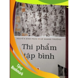 (TẶNG BOOKMARK) Thi phẩm tập bình - Nguyễn Đình Phức - 2008 - 307 trang VĂN HỌC RBK2809