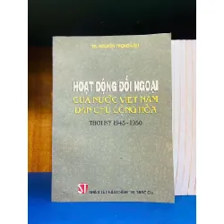 [Sách Cũ SCGR] Hoạt động đối ngoại của nước Việt Nam Dân Chủ Cộng Hòa thời kỳ 1945-1950 LỊCH SỬ - CHÍNH TRỊ - TRIẾT HỌC VAVO0810