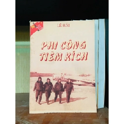 (TẶNG BOOKMARK) Phi công tiêm kích - Lê Hải Văn học Việt Nam RBK2702