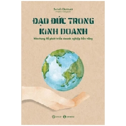 Đạo Đức Trong Kinh Doanh - Nền Tảng Để Phát Triển Doanh Nghiệp Bền Vững - Sarah Duncan (Mới 100%) Nhân vật, bài học kinh doanh, Thái Hà Books - SÁCH ĐẠI HỌC