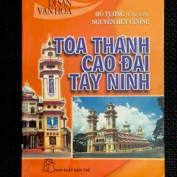 TÒA THÁNH CAO ĐÀI TÂY NINH - HỒ TƯỜNG( Chủ biên)- NGUYỄN HUY CƯỜNG