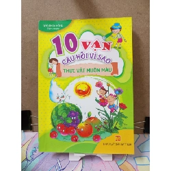 10 Vạn Câu Hỏi Vì Sao-Thực Vật Muôn Màu - Ngô Thị Hồng(biên soạn) KHOA HỌC ĐỜI SỐNG RUBO2809 Rebooks.vn