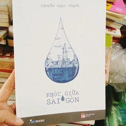 Khóc Giữa Sài Gòn- Nguyễn Ngọc Thạch