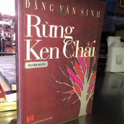 Rừng ken chải - Đặng Văn Sinh 
