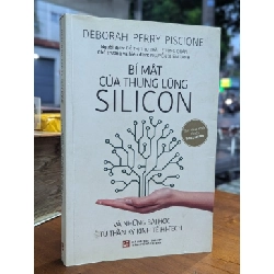 BÍ MẬT CỦA THUNG LŨNG SILICON - DEBORAH PERRY PISCIONE ( ĐỖ THỊ THU HÀ , LÊ XUÂN TÙNG DỊCH )