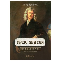 Kể Chuyện Cuộc Đời Các Thiên Tài - Isaac Newton - Nhà Khoa Học Vĩ Đại - Rasmus Hoài Nam 137816