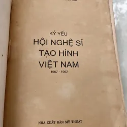 KỶ YẾU HỘI NGHỆ SĨ TẠO HÌNH VIỆT NAM 1957 - 1992 930953