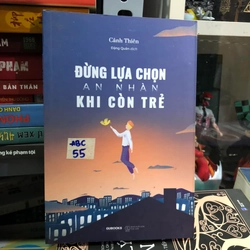 Đừng lựa chọn an nhàn khi còn trẻ - Cảnh Thiên