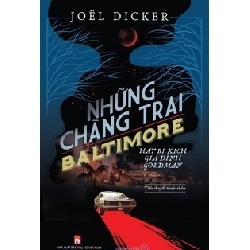Những chàng trai Baltimore - Joel Dicker STB3211 Văn học