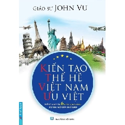 Kiến Tạo Thế Hệ Việt Nam Ưu Việt - John Vũ ASB.PO Oreka Blogmeo 230225