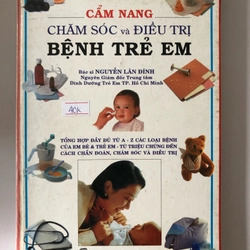 CẨM NANG CHĂM SÓC VÀ ĐIỀU TRỊ BỆNH TRẺ EM ( SÁCH DỊCH) - 322 TRANG, NXB: 2003 