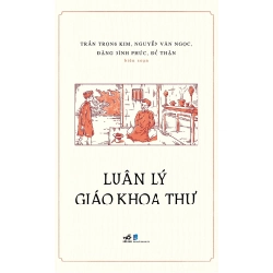 Luân Lý Giáo Khoa Thư - Nhã Nam Trần Trọng Kim, Nguyễn Văn Ngọc, Đặng Đình Phúc, Đỗ Thận LỊCH SỬ - CHÍNH TRỊ - TRIẾT HỌC Blogmeo 27525