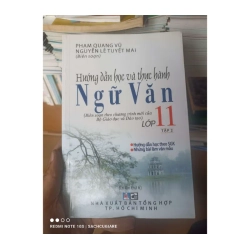 Hướng Dẫn Học Và Thực Hành Ngữ Văn Lớp 11 (Tập 2) - Phạm Quang Vũ, Nguyễn Lê Tuyết Mai 2008