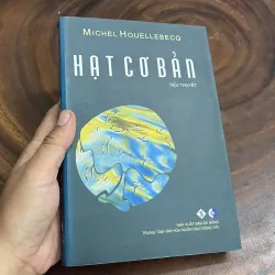 II Tiểu Thuyết: Hạt Cơ Bản - MICHEL HOUELLEBECQ - 2006