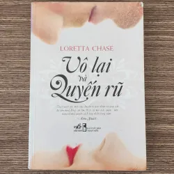 Tiểu thuyết VÔ LẠI VÀ QUYẾN RŨ (Loretta Chase)