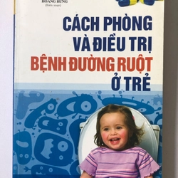 CÁCH PHÒNG VÀ ĐIỀU TRỊ BỆNH ĐƯỜNG RUỘT Ở TRẺ - 196 TRANG, NXB: 2013 290914