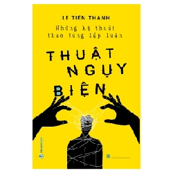 Thuật Ngụy Biện - Lê Tiến Thành (Mới 100%) Sách tư duy, kỹ năng sống, Văn Lang Books - SÁCH ĐẠI HỌC