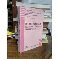 Đổi mới ở Việt Nam: Tiến trình, thành tựu và kinh nghiệm - PGS, TS. Vũ Văn Hiền & TS. Đinh Xuân Lý
