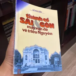 THÀNH CỔ SÀI GÒN & MẤY VẤN ĐỀ VỀ TRIỀU NGUYỄN, LÊ NGUYỄN (XB 1998) 561802