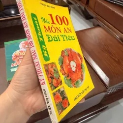 Nấu 100 Món Ăn Đãi Tiệc – Triệu Thị Chơi | Sách dạy nấu ăn cổ, thực dụng, dễ áp dụng-K2 991751