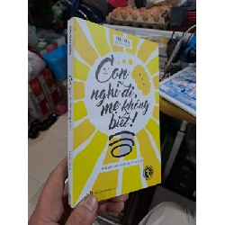 Con Nghĩ Đi, Mẹ Không Biết - Thu Hà (Mẹ Xu Xim) - 2016 mới 80% - MẸ VÀ BÉ - HMT3012