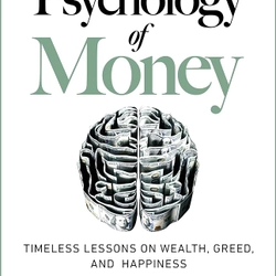 The Psychology of Money Timeless Lessons on Wealth, Greed, and Happiness (Morgan Housel)