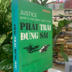 PHẢI TRÁI ĐÚNG SAI - MICHAEL SANDEL (HỒ ĐẮC PHƯƠNG DỊCH)